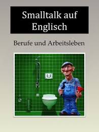 Smalltalk Auf Englisch Uber Berufe Arbeit Sprechen Englisch Lernen Smalltalk Englisch Online Lernen