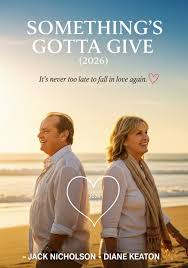 News - 🎬 Something's Gotta Give (2026) — “It's never too late to fall in  love again.” 💖 ⭐ Jack Nicholson, Diane Keaton 🎬 Written & Directed by  Nancy Meyers 🎭 Romantic