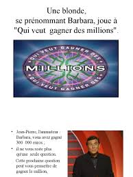 Diffusé par la suite dans plus de 160 pays, le mécanisme de qui veut gagner des millions? est simple: Une Blonde Se Prenommant Barbara Joue A Qui Veut Gagner Des Millions