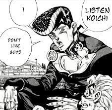 Duwang gang with a loud s/o josuke higashikata. Josuke Explains To Koichi That He Is Straight Shitpostcrusaders
