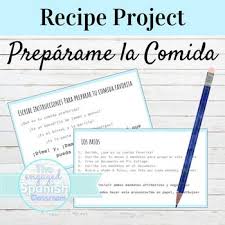 Spanish Recipe Project For Informal Commands With Food Preparation Spanish Food Spanish Projects Spanish Food Vocabulary