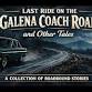 Last Ride On The Galena Coach Road and Other Tales...