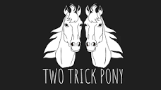 TWO TRICK PONY - HOME
