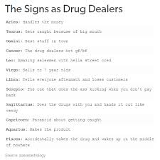 The Signs As Drug Dealers Zodiac Signs Funny Zodiac Sign List Zodiac Signs Horoscope