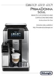 We believe that this is simply a very good buy if you want to own a high quality bean to cup coffee machine. Delonghi Primadonna Soul Ecam61x 3y Instructions For Use Manual Pdf Download Manualslib
