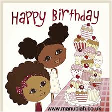 Happy Birthday Images For Kids Pin By Cocoa Twins On Ma Nubiah Greeting Cards Www Facebook Com Manubiah Happy Birthday African American Happy Birthday Kids Kids Birthday Cards