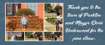 Thank you to the town of Parkton and mayor Doris Underwood for the pine  straw!