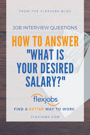 Successfully Answering What Is Your Desired Salary Flexjobs Job Interview Questions This Or That Questions Salary