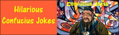 Maybe you would like to learn more about one of these? The Best Confucius Jokes Ever Collected Really Funny Stuff
