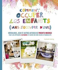 Afin d'éviter les mauvaises surprises au retour, certaines précautions s'imposent avant de partir. Amazon Fr Comment Occuper Ses Enfants Sans S Occuper D Eux Vidaling Raphaele Livres