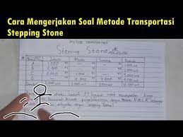 Memahamai aplikasi analisa kuantitatif dalam berbagai persoalan nyata. Cara Mengerjakan Soal Metode Transportasi Stepping Stone Lengkap Jelas Youtube