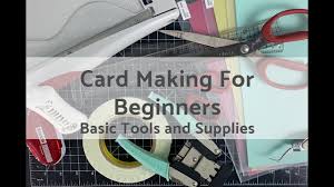 Try out various photo filters as well as experiment with cropping and resizing images. Card Making For Beginners Basic Tools And Supplies Youtube