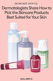 How To Choose The Skincare Products Best Suited For Your Skin According To Dermatologists Skin Care Dermatologist Recommended Skincare Buy Skincare