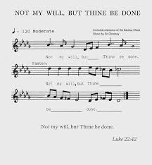 Nevertheless not my will, but thine, be done.. Not My Will But Thine Be Done