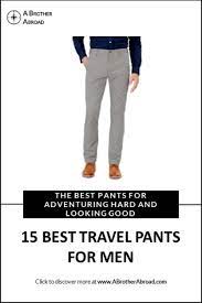 15 Perfect Men S Travel Pants For Every Style And Adventure A Brother Abroad Travel Pants Best Travel Pants Mens Travel