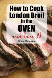 You Can Cook London Broil In The Oven And Get Rave Reviews Tips For Perfectly Cooked Meat Every S Cooking London Broil London Broil Recipes Baked London Broil