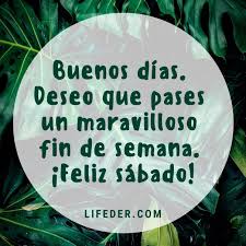 Ver más ideas sobre feliz sábado, sábado, buenos dias feliz sabado. Feliz Sabado 100 Frases E Imagenes Para Dedicar