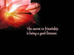 The Secret To Friendship Is Being A Good Listener Picturequotes Inspirational Friendship Quotes Heart Touching Friendship Quotes Cute Friendship Quotes