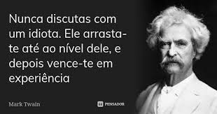 Nunca Discutas Com Um Idiota Ele Mark Twain