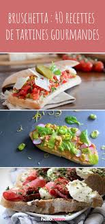 Bruschetta 40 Recettes De Tartines Gourmandes Recette Tartine Bruschetta Recette Recette