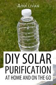 Diy Solar Purification The Water Bottle Method Survival Sullivan In 2020 Water Bottle Survival Diy Solar