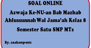 Hari di mana semua isi alam semesta akan hancur berantakan, dan dunia akan berakhir berganti dengan alam akhirat. Soal Aswaja Ke Nu An Bab Mazhab Ahlussunnah Wal Jama Ah Kelas 8 Semester Satu Smp Mts Anak Smp Mts