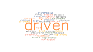 Driven by the urgency to fight in any way she could, she pushed herself away from the wall and walked in search of. Driven Synonyms And Related Words What Is Another Word For Driven Grammartop Com