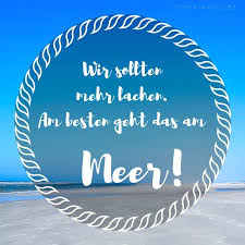 Am Meer Muss Ich Lachen Toewerlandiebe Meer Nordsee Juit Schone Spruche Zitate Am Meer Spruche Zitate