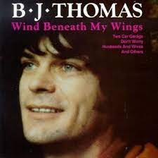 Ver las letras de b.j. Wind Beneath My Wings B J Thomas Songs Reviews Credits Allmusic