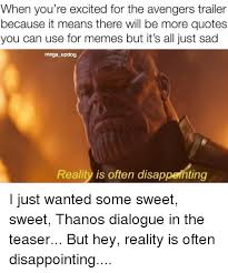 I certainly have done that far too many times to count when i was younger. Reality Reality Is Often Disappointing Thanos Gif