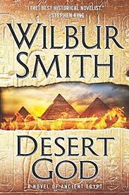 Desert God A Novel Of Ancient Egypt By Wilbur Smith Book For Jack Wilbur Smith Wilbur Smith Books Wilbur