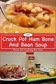 Crock Pot Ham Bone Soup From 101 Cooking For Two Recipe Crockpot Ham Crockpot Ham And Beans Ham And Bean Soup