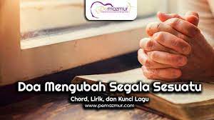Kunci Gitar Lagu Doa Mengubah Segala Sesuatu Chord Pemazmur
