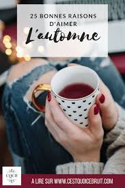 25 Bonnes Raisons D Aimer L Automne Et Cocooner Feelgood Automne Autumn Inspiration Hygge Cocooning Automne Raisons Changement De Saison