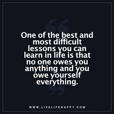 One Of The Best And Most Difficult Lessons You Can Learn In Life Live Life Happy Life Quotes True Quotes Meaningful Quotes