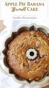 Apple Pie Banana Bundt Cake Suebee Homemaker Recipe Banana Bundt Banana Bundt Cake Banana Recipes