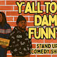 Y'All Too Damn Funny Comedy Show event image