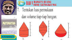 Dapatkan rangkuman materi, contoh soal mengenai bangun ruang untuk kelas 8 dan 9 tingkat smp dilengkapi dengan pembahasannya disini. Luas Gabungan Bangun Ruang Sisi Lengkung Bse Matematika Smp Kelas 9 K13 Uk5 No7 Youtube
