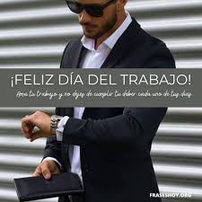 Pero lo urgente es lo que debemos priorizar. Mensajes Dia Del Trabajador 2021 Frases Imagenes Fraseshoy Org