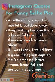 Why do people take so many selfies a day? Instagram Captions For Selfies Best Selfie Quotes For Instagram Photos Version Weekly