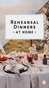 Rehearsal Dinner At Home How To Plan A Rehearsal Dinner At Your Rehearsal Dinner Venues Dinner At Home Rehearsal Dinners