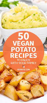 50 Vegan Potato Recipes To Enjoy With Your Family Vegan Potato Recipes Healthy Potato Recipes Potato Recipes