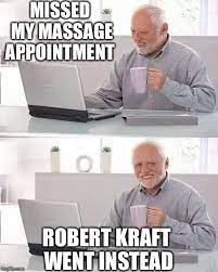 8 hilarious robert kraft memes of september 2019. Missed Appointment Imgflip
