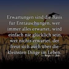 Erwartungen Sind Die Basis Fur Herzenliebe Liebesspruche Spruche Und Zitate Lebensweisheiten Weisheiten Zitate Susse Zitate
