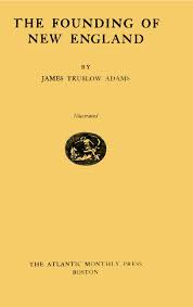 The Founding Of New England By James Truslow Adams