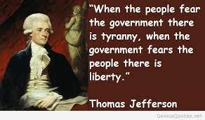 When the government fears the people quote? When The People Fear The Government There Is Tyranny When The Government Fears The People There