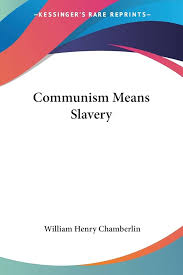 Communism Means Slavery: Chamberlin, William Henry: 9781432586546:  Amazon.com: Books