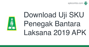 Pengujian sku laksana point 2 3 4 7. Download Uji Sku Penegak Bantara Laksana 2019 Apk Latest Version