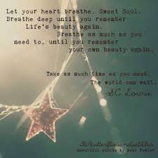 Let Your Heart Breathe Sweet One Healing Oldwounds Breathingagain Life Quotes Breathe Quotes Inspirational Quotes