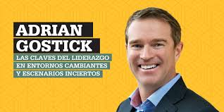 Adrian Gostick: Las claves del liderazgo en entornos cambiantes y  escenarios inciertos